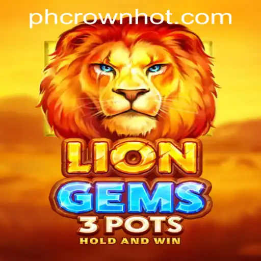 Exploring the Thrills of LionGems3pots at PHCROWN Casino